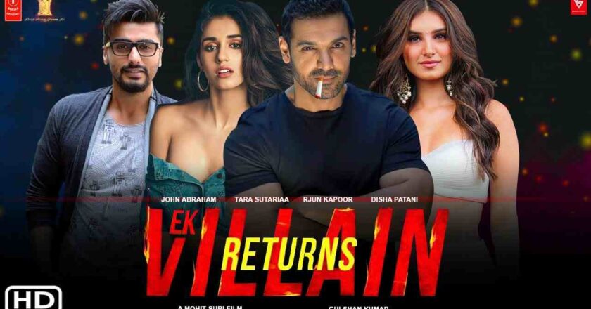 Ek Villain Returns 2022 Movie Cast, Trailer, Story, Release Date, Poster
