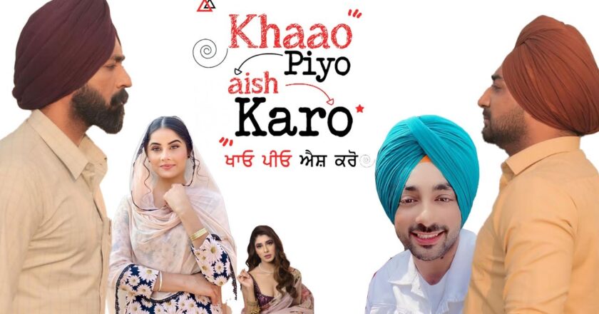 Khaao Piyo Aish Karo Punjabi Movie Download (2022) 480p 720p 1080p